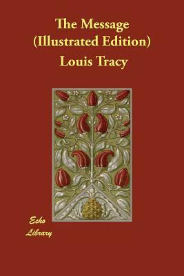 The Message (Illustrated Edition) by Louis Tracy