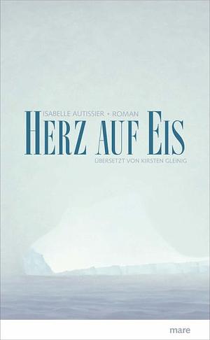 Herz auf Eis by Isabelle Autissier