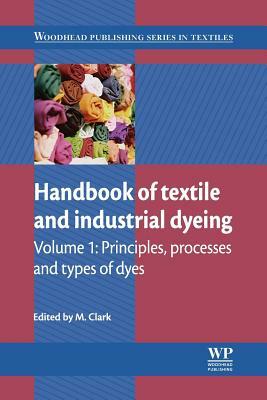 Handbook of Textile and Industrial Dyeing: Principles, Processes and Types of Dyes by 