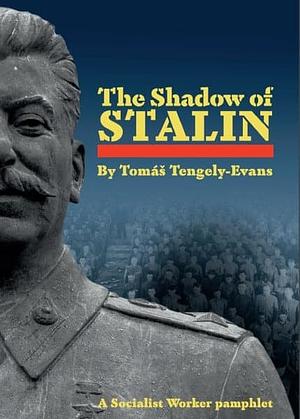 The Shadow of Stalin by Tomas Tengely-Evans