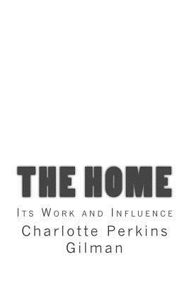The Home: Its Work and Influence by Charlotte Perkins Gilman, Taylor Anderson