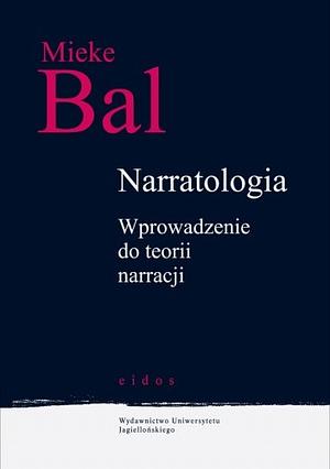 Narratologia: Wprowadzenie do teorii narracji by Mieke Bal