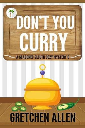 Don't You Curry by Gretchen Allen, Gretchen Allen