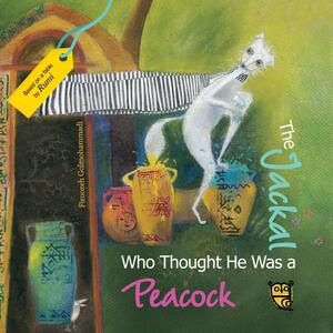 The Jackal Who Thought He Was a Peacock by Rumi