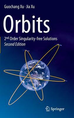 Orbits: 2nd Order Singularity-Free Solutions by Jia Xu, Guochang Xu