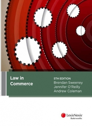 Law in Commerce by Brendan J. Sweeney, Andrew Coleman, Jennifer O'Reilly