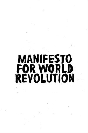 Manifesto for World Revolution by Kalle Lasn