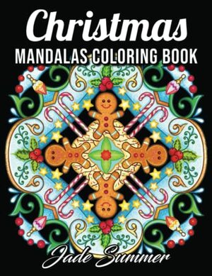 Christmas Mandalas: An Adult Coloring Book with Fun, Easy, and Relaxing Coloring Pages for Christmas Lovers by Jade Summer