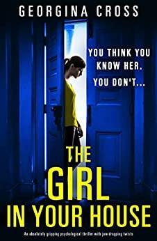 The Girl in Your House by Georgina Cross