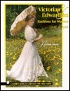 Victorian & Edwardian Fashions for Women, 1840 to 1919 by Kristina Harris