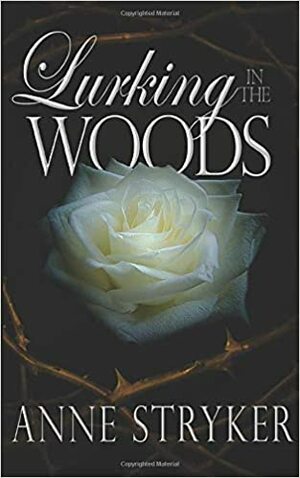 Lurking in the Woods by Anne Stryker