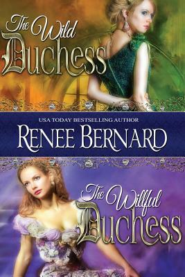 The Wild Duchess / The Willful Duchess by Renee Bernard