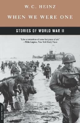When We Were One: Stories Of World War II by W.C. Heinz