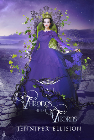 Fall of Thrones and Thorns by Jennifer Ellision