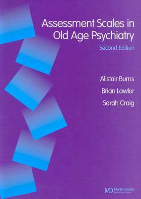 Assessment Scales in Old Age Psychiatry by Sarah Craig, Brian Lawlor, Alistair Burns