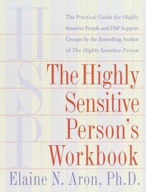 The Highly Sensitive Person's Workbook by Elaine N. Aron