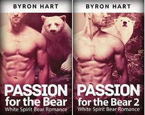 Passion for the Bear: White Spirit Bear Romance (Combo Deal Volume 1 & 2) by Byron Hart