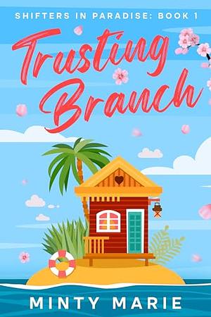 Trusting Branch: Shifters in Paradise: Book 1 by Minty Marie, Minty Marie