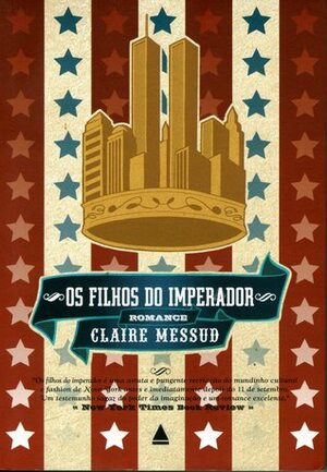 Os Filhos do Imperador by Santiago Nazarian, Claire Messud