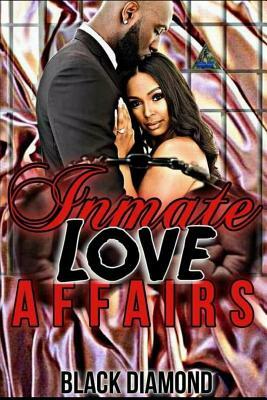 Inmate Love Affairs by Black Diamond