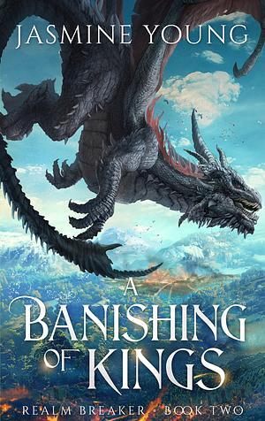 A Banishing of Kings by Jasmine Young