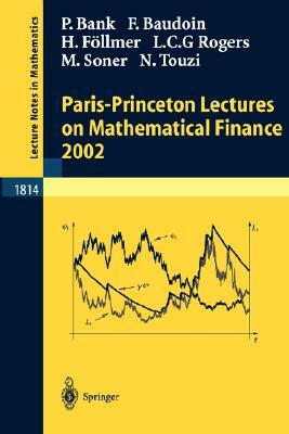 Paris-Princeton Lectures on Mathematical Finance by Peter Bank