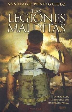 Las legiones malditas by Santiago Posteguillo