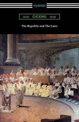 The Republic and The Laws by Marcus Tullius Cicero