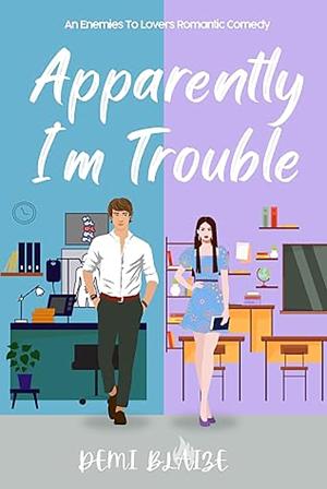 Apparently, I'm Trouble by Demi Blaize