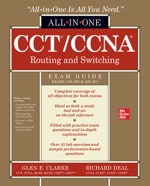 Cct/CCNA Routing and Switching All-In-One Exam Guide (Exams 100-490 & 200-301) by Glen E. Clarke, Richard Deal