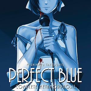 Perfect Blue: Complete Metamorphosis by Yoshikazu Takeuchi