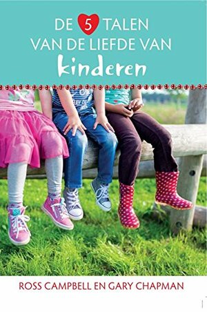 De 5 talen van de liefde van kinderen by Gary Chapman, D. Ross Campbell