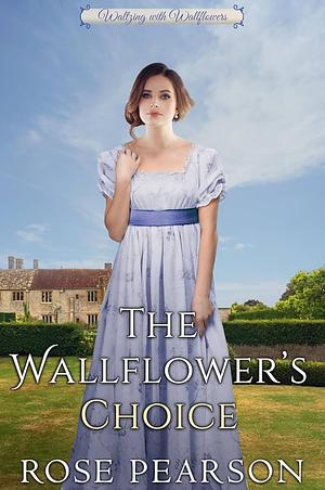 The Wallflower's Choice by Rose Pearson, Rose Pearson