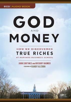 God and Money: How We Discovered True Riches at Harvard Business School by John Cortines, Gregory Baumer