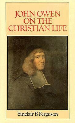 John Owen on Christian Life by Sinclair B. Ferguson