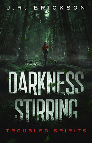 Darkness Stirring by J.R. Erickson
