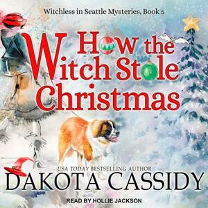 How the Witch Stole Christmas by Dakota Cassidy