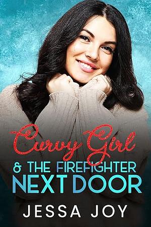 Curvy Girl and the Firefighter Next Door by Jessa Joy