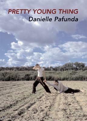 Pretty Young Thing: Poems by Danielle Pafunda