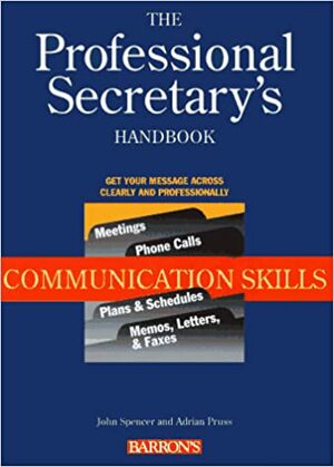 The Professional Secretary's Handbook: Communication Skills by John Spencer, Adrian Pruss