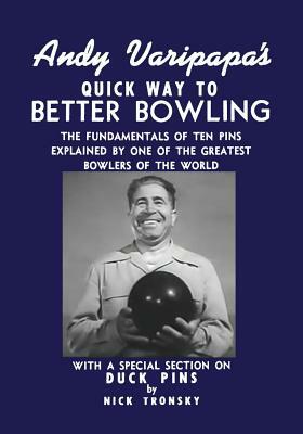 Andy Varipapa's Quick Way to Better Bowling by Nick Tronsky, Andy Varipapa