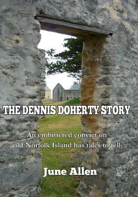 The Dennis Doherty Story: The Inspiration for the Sound and Light Show of Norfolk Island by June Allen