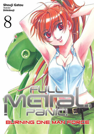 Full Metal Panic! Volume 8: Burning One Man Force by Shouji Gatou