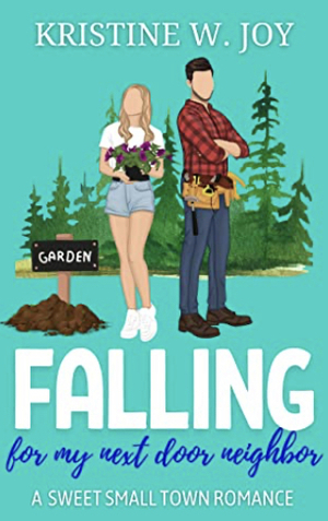 Falling for My Next Door Neighbor by Kristine W. Joy