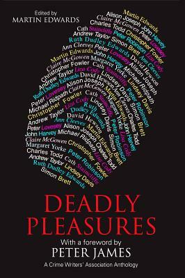Deadly Pleasures: A Crime Writers' Association Anthology by Martin Edwards