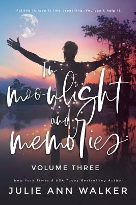 In Moonlight and Memories: Volume Three by Julie Ann Walker