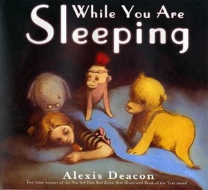 While You Are Sleeping by Alexis Deacon