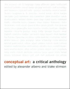 Conceptual Art: A Critical Anthology by Blake Stimson, Alexander Alberro