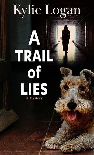 A Trail of Lies: A Mystery by Kylie Logan, Kylie Logan