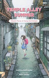 Temple Alley Summer - Musim Panas di Gang Kuil Kimyo by Sachiko Kashiwaba